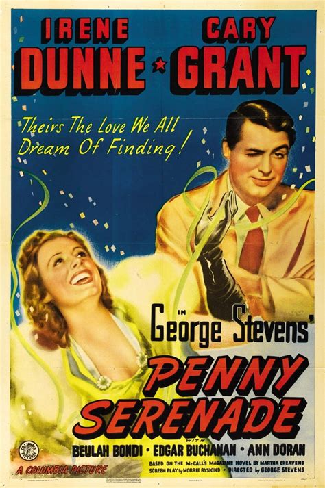 Penny Serenade is a 1941 in film film melodrama starring Irene Dunne, Cary Grant, Beulah Bondi, and Edgar Buchanan. The picture was directed by George Steven...